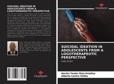 Bookcover of SUICIDAL IDEATION IN ADOLESCENTS FROM A LOGOTHERAPEUTIC PERSPECTIVE