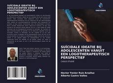 Bookcover of SUÏCIDALE IDEATIE BIJ ADOLESCENTEN VANUIT EEN LOGOTHERAPEUTISCH PERSPECTIEF