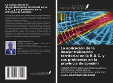 Couverture de La aplicación de la descentralización territorial en la R.D.C. y sus problemas en la provincia de Lomami