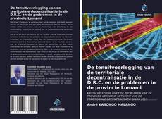 Bookcover of De tenuitvoerlegging van de territoriale decentralisatie in de D.R.C. en de problemen in de provincie Lomami