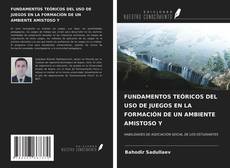 Couverture de FUNDAMENTOS TEÓRICOS DEL USO DE JUEGOS EN LA FORMACIÓN DE UN AMBIENTE AMISTOSO Y