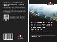 Couverture de BASI TEORICHE DELL'USO DEI GIOCHI NELLA FORMAZIONE DI UN'ATMOSFERA AMICHEVOLE E