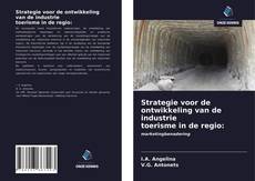 Bookcover of Strategie voor de ontwikkeling van de industrie toerisme in de regio: