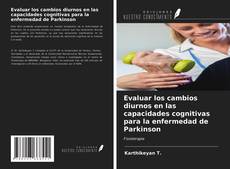 Couverture de Evaluar los cambios diurnos en las capacidades cognitivas para la enfermedad de Parkinson