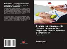 Copertina di Évaluer les changements diurnes des capacités cognitives pour la maladie de Parkinson