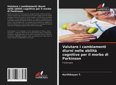 Portada del libro de Valutare i cambiamenti diurni nelle abilità cognitive per il morbo di Parkinson