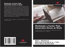 Bookcover of Workload; a Factor That Generates Stress at Work