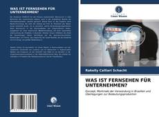 Обложка WAS IST FERNSEHEN FÜR UNTERNEHMEN?