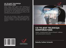 Couverture de CO TO JEST TELEWIZJA KORPORACYJNA