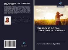 Bookcover of EEN BOEK IS DE ZON, LITERATUUR IS DE GLANS