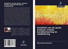 Bookcover of Kwaliteit van de groei: analyse, trends, karakterisering en modellering