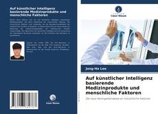 Capa do livro de Auf künstlicher Intelligenz basierende Medizinprodukte und menschliche Faktoren 