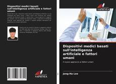 Copertina di Dispositivi medici basati sull'intelligenza artificiale e fattori umani