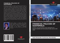 Bookcover of FINANCIAL POLICIES OF GUATEMALA