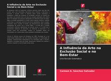 A Influência da Arte na Exclusão Social e no Bem-Estar kitap kapağı