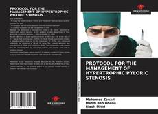 Bookcover of PROTOCOL FOR THE MANAGEMENT OF HYPERTROPHIC PYLORIC STENOSIS