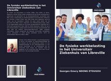 Bookcover of De fysieke werkbelasting in het Universitair Ziekenhuis van Libreville