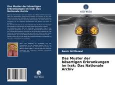 Copertina di Das Muster der bösartigen Erkrankungen im Irak: Das Nationale Archiv