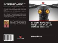 Bookcover of Le profil des tumeurs malignes en Irak : Les archives nationales