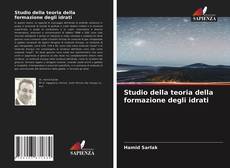 Capa do livro de Studio della teoria della formazione degli idrati 