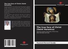 Bookcover of The true face of Christ (Saint Veronica)