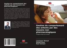 Gestion du comportement des enfants par des moyens non pharmacologiques kitap kapağı