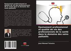 Bookcover of Épuisement professionnel et qualité de vie des professionnels de la santé dans le domaine des soins palliatifs