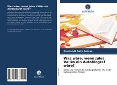 Was wäre, wenn Jules Vallès ein Autobiograf wäre? kitap kapağı