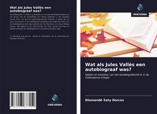 Обложка Wat als Jules Vallès een autobiograaf was?
