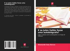 Buchcover von E se Jules Vallès fosse uma autobiógrafa?