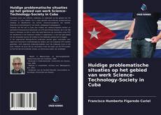 Bookcover of Huidige problematische situaties op het gebied van werk Science-Technology-Society in Cuba