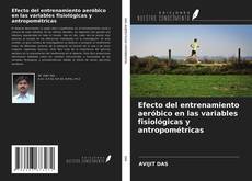 Bookcover of Efecto del entrenamiento aeróbico en las variables fisiológicas y antropométricas