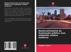 Borítókép a  Desenvolvimento da iluminação pública num ambiente urbano moderno - hoz