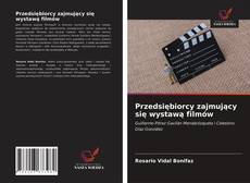 Przedsiębiorcy zajmujący się wystawą filmów kitap kapağı