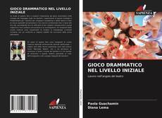 Couverture de GIOCO DRAMMATICO NEL LIVELLO INIZIALE