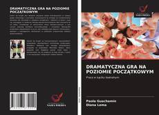 Portada del libro de DRAMATYCZNA GRA NA POZIOMIE POCZĄTKOWYM