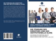 Copertina di DIE FÜHRUNG DES DIREKTORS UND DAS INSTITUTIONELLE KLIMA