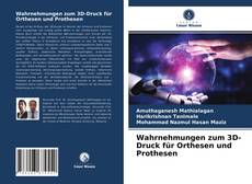 Couverture de Wahrnehmungen zum 3D-Druck für Orthesen und Prothesen