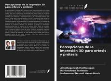 Portada del libro de Percepciones de la impresión 3D para ortesis y prótesis