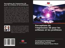 Обложка Perceptions de l'impression 3D pour les orthèses et les prothèses