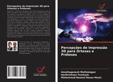 Capa do livro de Percepções de Impressão 3D para Órteses e Próteses 
