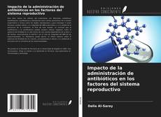 Impacto de la administración de antibióticos en los factores del sistema reproductivo的封面