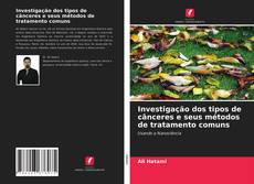 Bookcover of Investigação dos tipos de cânceres e seus métodos de tratamento comuns