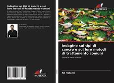 Bookcover of Indagine sui tipi di cancro e sui loro metodi di trattamento comuni