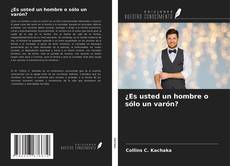 Portada del libro de ¿Es usted un hombre o sólo un varón?