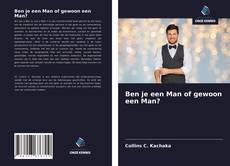 Bookcover of Ben je een Man of gewoon een Man?