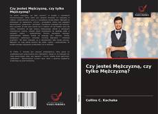 Capa do livro de Czy jesteś Mężczyzną, czy tylko Mężczyzną? 