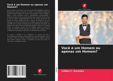 Buchcover von Você é um Homem ou apenas um Homem?