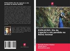 Portada del libro de EVOLUÇÃO: Elo de Ligação e elo perdido no Reino Animal