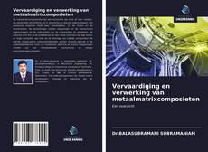 Bookcover of Vervaardiging en verwerking van metaalmatrixcomposieten